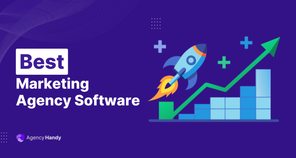 6 Best Marketing Agency Software to Scale Your Agency