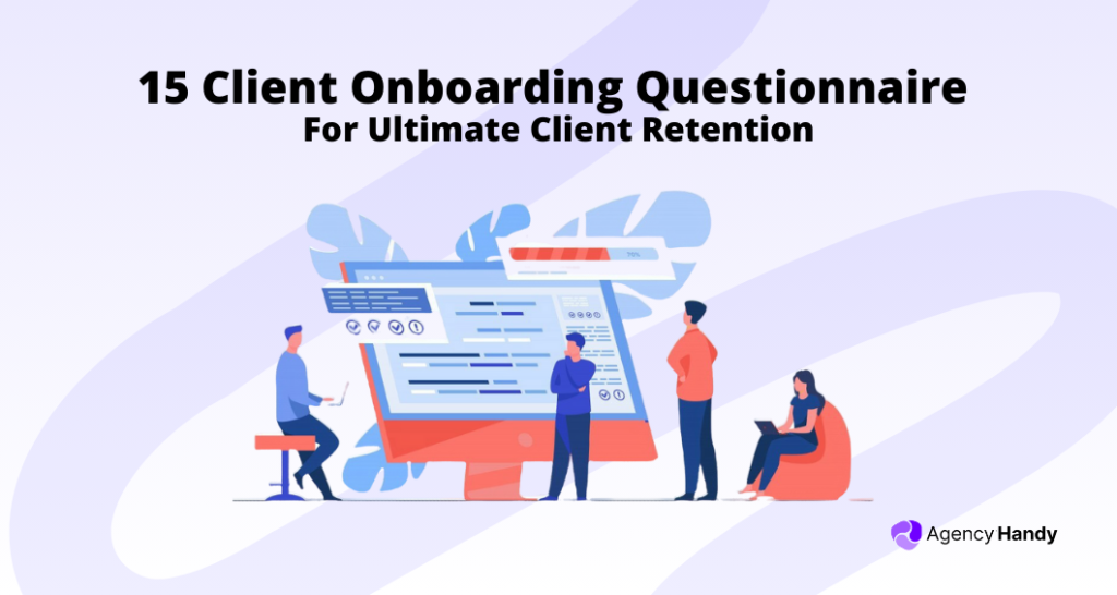 15 Client Onboarding Questionnaire For Ultimate Client Retention