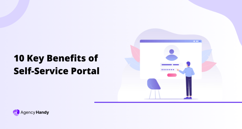 10 Key Benefits of Self Service Portal