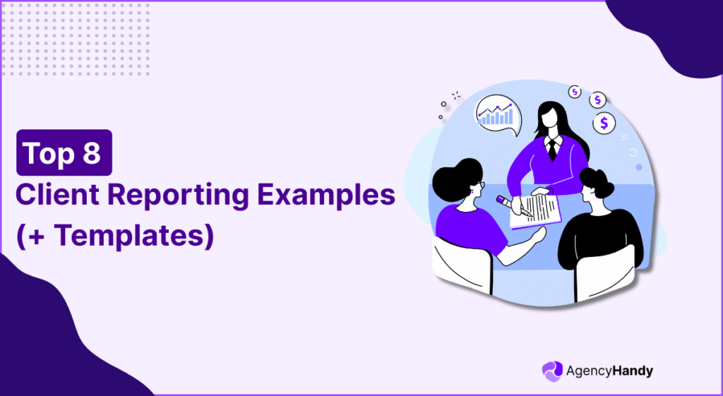 Top 8 Client Reporting Examples (+ Templates)